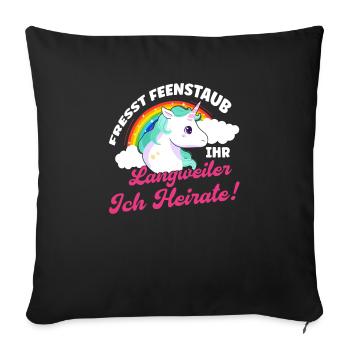 Fresst Feenstaub Ihr Langweiler Einhorn Heiraten - Sofakissenbezug 45 x 45 cm - Schwarz - Vorne