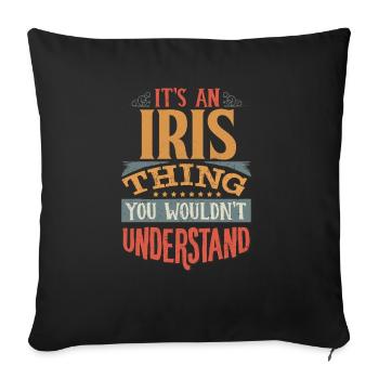 It's An Iris Thing You Wouldn't Understand - Iris - Sofa pillowcase 17,3'' x 17,3'' (45 x 45 cm) - black - Front