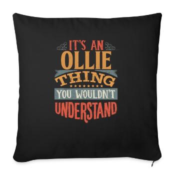 It's An Ollie Thing You Wouldn't Understand - - Sofa pillowcase 17,3'' x 17,3'' (45 x 45 cm) - black - Front