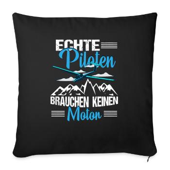 Segelflugzeug Segelfliegen Echte Piloten brauchen - Sofakissenbezug 45 x 45 cm - Schwarz - Vorne
