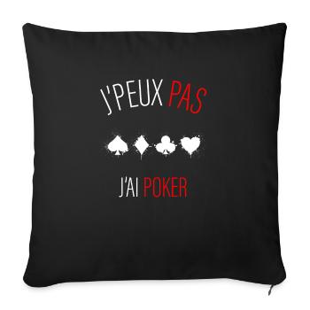 jpeux pas j ai poker - cadeau anniversaire - Housse de coussin décorative 45 x 45 cm - noir - Devant