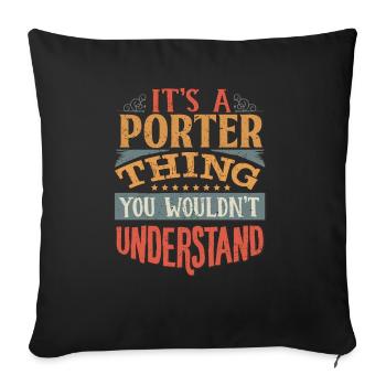 It's A Porter Thing You Wouldn't Understand - - Sofa pillowcase 17,3'' x 17,3'' (45 x 45 cm) - black - Front