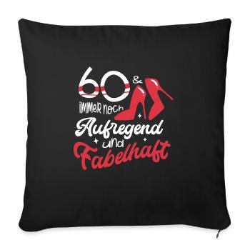 60 und immer noch aufregend und fabelhaft - Sofakissenbezug 45 x 45 cm - Schwarz - Vorne