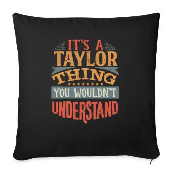 It's A Taylor Thing You Wouldn't Understand - - Sofa pillowcase 17,3'' x 17,3'' (45 x 45 cm) - black - Front