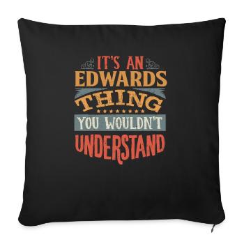 It's An Edwards Thing You Wouldn't Understand - - Sofa pillowcase 17,3'' x 17,3'' (45 x 45 cm) - black - Front