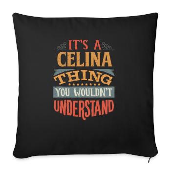 It's A Celina Thing You Wouldnt Understand - - Sofa pillowcase 17,3'' x 17,3'' (45 x 45 cm) - black - Front