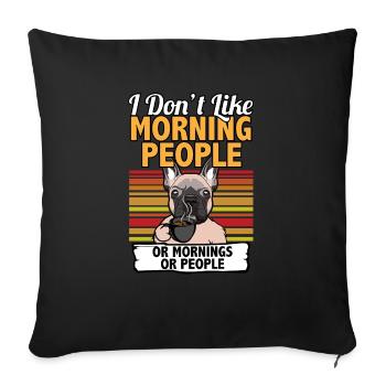 I Don't Like Morning People French Bulldog Frenchi - Sofa pillowcase 17,3'' x 17,3'' (45 x 45 cm) - black - Front