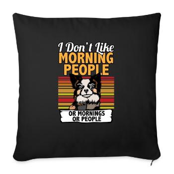 I Dont Like Morning People Pomeranian I Funny - Sofa pillowcase 17,3'' x 17,3'' (45 x 45 cm) - black - Front