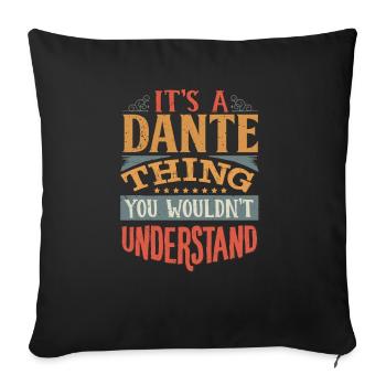 It's A Dante Thing You Wouldnt Understand - Dante - Sofa pillowcase 17,3'' x 17,3'' (45 x 45 cm) - black - Front