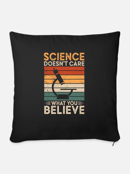 Science Doesn't Care What You Believe Wissenschaft - Sofakissenbezug 45 x 45 cm - Schwarz