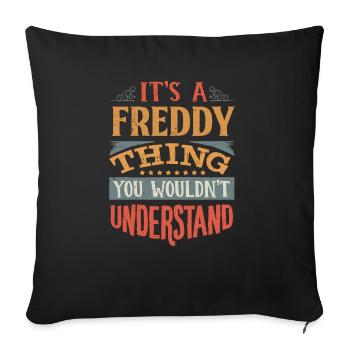 It's A Freddy Thing You Wouldnt Understand - - Sofa pillowcase 17,3'' x 17,3'' (45 x 45 cm) - black - Front