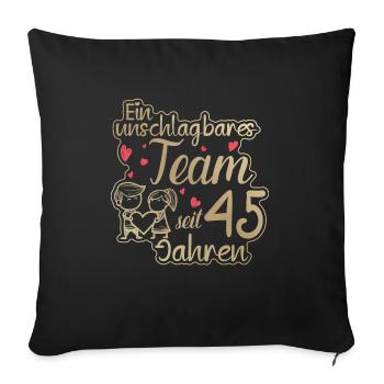 Ein perfektes Team seit 45 Jahren Hochzeitstag - Sofakissenbezug 45 x 45 cm - Schwarz - Vorne