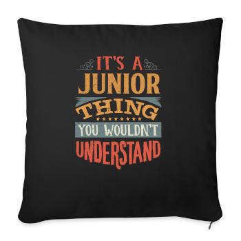 It's A Junior Thing You Wouldnt Understand - - Sofa pillowcase 17,3'' x 17,3'' (45 x 45 cm) - black - Front