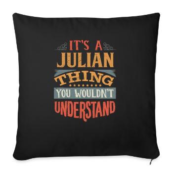 It's A Julian Thing You Wouldnt Understand - - Sofa pillowcase 17,3'' x 17,3'' (45 x 45 cm) - black - Front