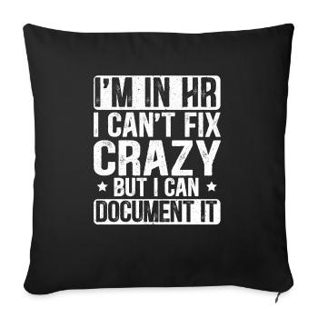 I'm In HR I Can't Fix Crazy But I Can Document It - Sofa pillowcase 17,3'' x 17,3'' (45 x 45 cm) - black - Front