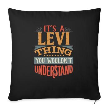 It's A Levi Thing You Wouldnt Understand - Levi - Sofa pillowcase 17,3'' x 17,3'' (45 x 45 cm) - black - Front