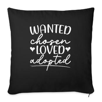 Wanted Chosen Loved Adopted Adoption Announcement - Sofa pillowcase 17,3'' x 17,3'' (45 x 45 cm) - black - Front