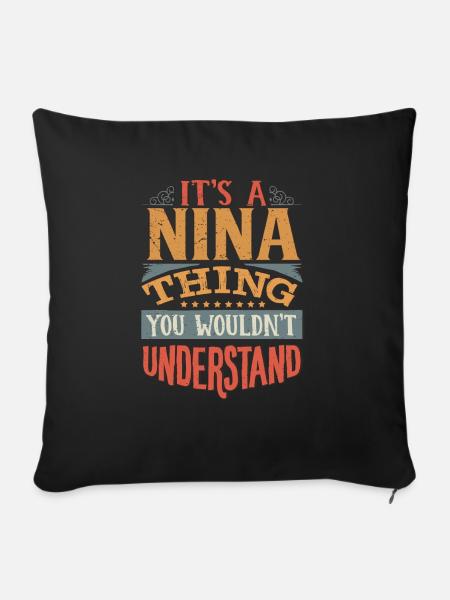 Es ist eine Nina-Sache, die du nicht verstehen würdest - Nina - Sofakissenbezug 45 x 45 cm - Schwarz