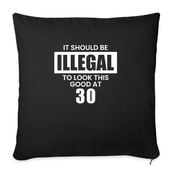 It should be illegal to look this good at 30 - Sofa pillowcase 17,3'' x 17,3'' (45 x 45 cm) - black - Front