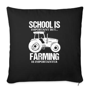Schule Ist Wichtig, Aber Die Landwirtschaft Ist - Sofakissenbezug 45 x 45 cm - Schwarz - Vorne