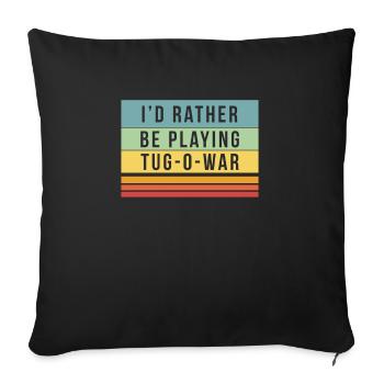 I would rather be playing tug of war tug-of-war - Sofa pillowcase 17,3'' x 17,3'' (45 x 45 cm) - black - Front