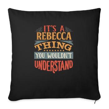 It's A Rebecca Thing You Wouldnt Understand - - Sofa pillowcase 17,3'' x 17,3'' (45 x 45 cm) - black - Front