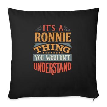 It's A Ronnie Thing You Wouldnt Understand - - Sofa pillowcase 17,3'' x 17,3'' (45 x 45 cm) - black - Front