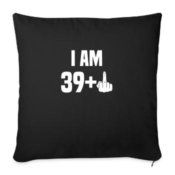 40th Birthday 39+ Plus Years Funny Gift - Sofa pillowcase 17,3'' x 17,3'' (45 x 45 cm) - black - Front