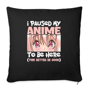 I Paused My Anime To Be Here Japanese Animation - Sofa pillowcase 17,3'' x 17,3'' (45 x 45 cm) - black - Front