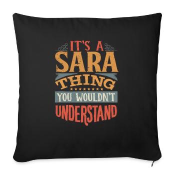 It's A Sara Thing You Wouldnt Understand - Sara - Sofa pillowcase 17,3'' x 17,3'' (45 x 45 cm) - black - Front