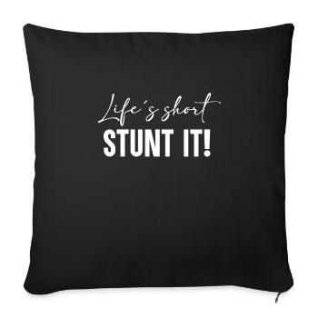 Life is short - Stunt it! - Sofa pillowcase 17,3'' x 17,3'' (45 x 45 cm) - black - Front