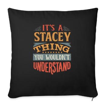It's A Stacey Thing You Wouldnt Understand - - Sofa pillowcase 17,3'' x 17,3'' (45 x 45 cm) - black - Front