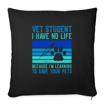 Vet Student I Have No Life for a Veterinarian Vet - Sofa pillowcase 17,3'' x 17,3'' (45 x 45 cm) - black - Front