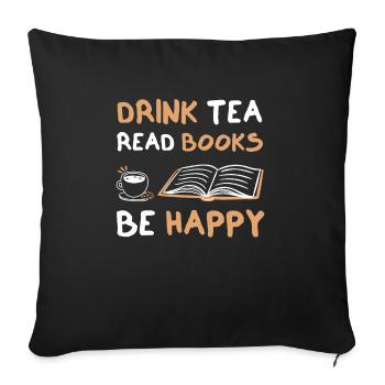 Drink Tea Read Books Be Happy - Sofa pillowcase 17,3'' x 17,3'' (45 x 45 cm) - black - Front