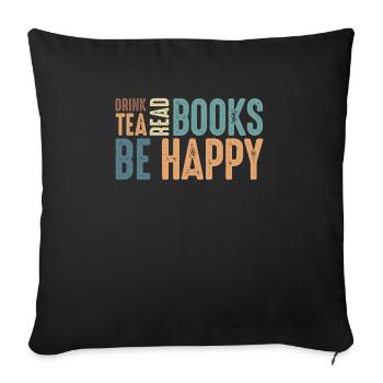 Drink Tea Read Books Be Happy - Sofa pillowcase 17,3'' x 17,3'' (45 x 45 cm) - black - Front