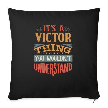 It's A Victor Thing You Wouldnt Understand - - Sofa pillowcase 17,3'' x 17,3'' (45 x 45 cm) - black - Front