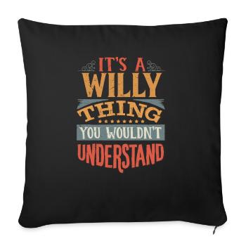 It's A Willy Thing You Wouldnt Understand - Willy - Sofa pillowcase 17,3'' x 17,3'' (45 x 45 cm) - black - Front