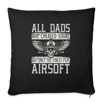 Only The Finest Play Airsoft Dad Best Daddy Ever - Sofa pillowcase 17,3'' x 17,3'' (45 x 45 cm) - black - Front