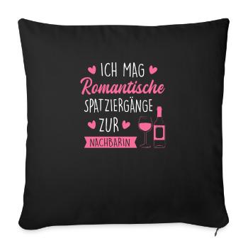 Ich Mag Romantische Spaziergänge Zur Nachbarin - Sofakissenbezug 45 x 45 cm - Schwarz - Vorne