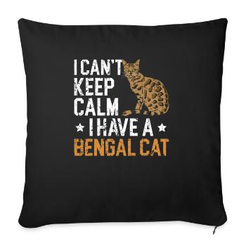 I Can't Keep Calm I Have A Bengal Cat Kitty - Sofa pillowcase 17,3'' x 17,3'' (45 x 45 cm) - black - Front