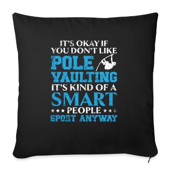 It's Ok If You Don't Like Pole Vaulting Pole Jump - Sofa pillowcase 17,3'' x 17,3'' (45 x 45 cm) - black - Front
