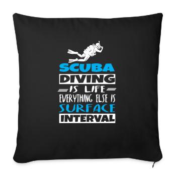 Scuba Diving is Life Everything Else is Surface In - Sofakissenbezug 45 x 45 cm - Schwarz - Vorne