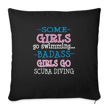 Some Girls Go Swimming.. Badass Girls Go Scuba Div - Sofakissenbezug 45 x 45 cm - Schwarz - Vorne