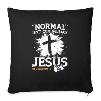 Normal Isn't Coming Back Jesus is - Sofa pillowcase 17,3'' x 17,3'' (45 x 45 cm) - black - Front