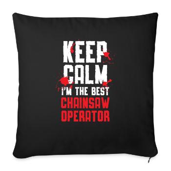 Keep Calm I'm The Best Chainsaw Operator - Sofa pillowcase 17,3'' x 17,3'' (45 x 45 cm) - black - Front