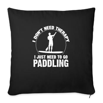 I Don't Need Therapy I Just Need To Go Paddling - Sofa pillowcase 17,3'' x 17,3'' (45 x 45 cm) - black - Front