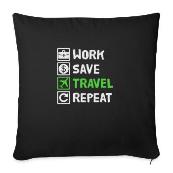 Work, Save, Travel, Repeat Vacation, Vacation, Travel, - Sofa pillowcase 17,3'' x 17,3'' (45 x 45 cm) - black - Front
