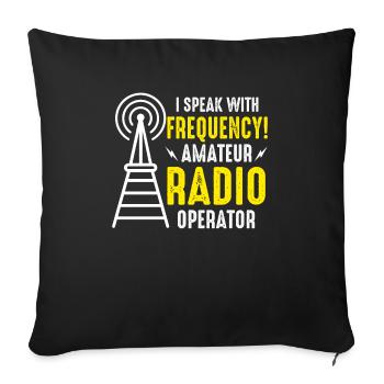 I Speaks with Frequency Amateur Radio Operator ham - Sofakissenbezug 45 x 45 cm - Schwarz - Vorne