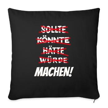 Sollte Könnte Hätten Würde Machen! - Sofakissenbezug 45 x 45 cm - Schwarz - Vorne