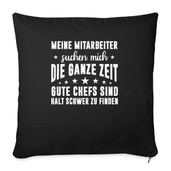 Meine Mitarbeiter suchen mich die ganze Zeit Chef - Sofakissenbezug 45 x 45 cm - Schwarz - Vorne